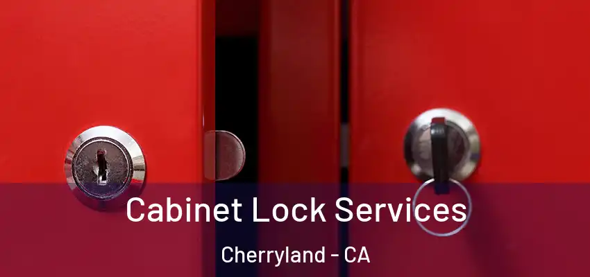 Cabinet Lock Services Cherryland - CA