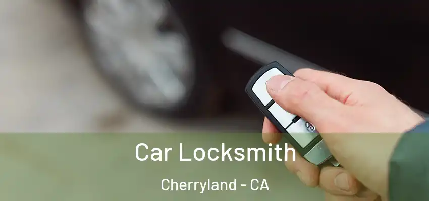 Car Locksmith Cherryland - CA