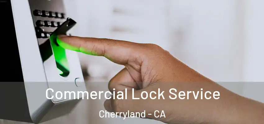  Commercial Lock Service Cherryland - CA