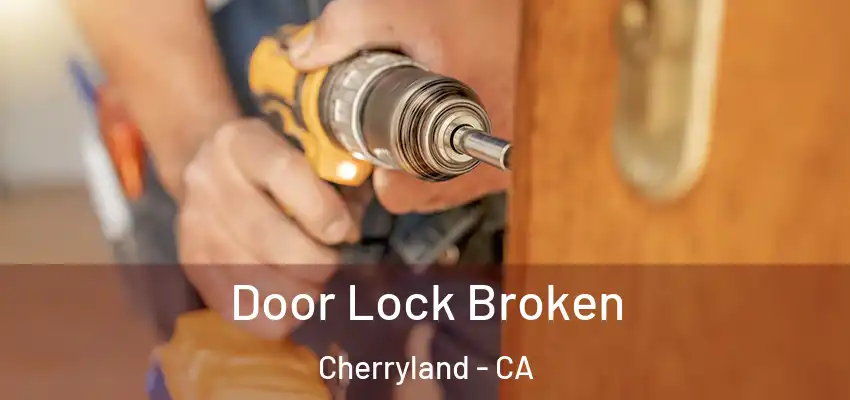  Door Lock Broken Cherryland - CA