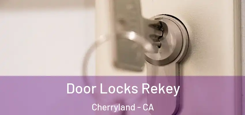 Door Locks Rekey Cherryland - CA