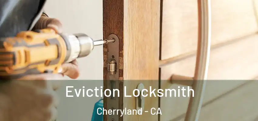 Eviction Locksmith Cherryland - CA