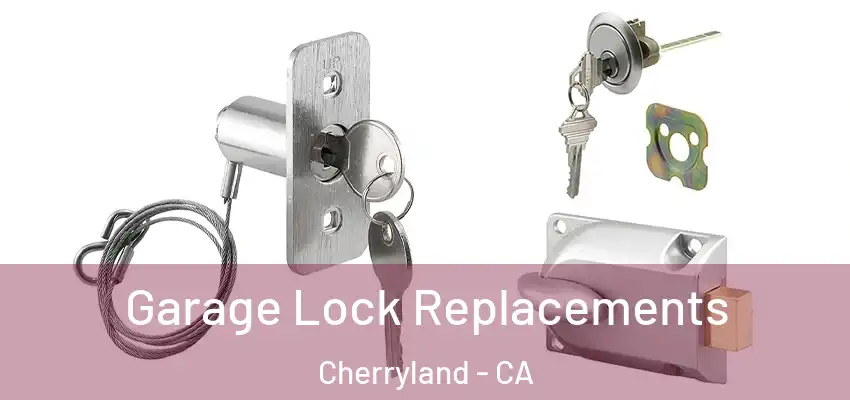  Garage Lock Replacements Cherryland - CA