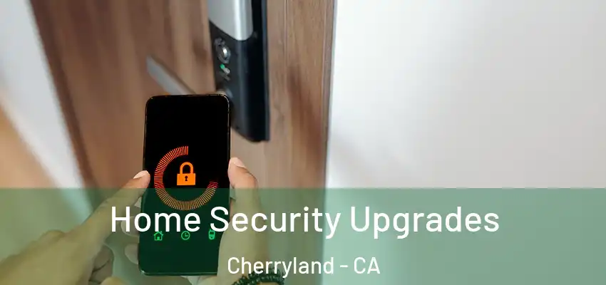 Home Security Upgrades Cherryland - CA