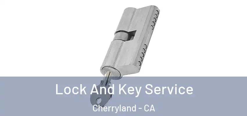  Lock And Key Service Cherryland - CA