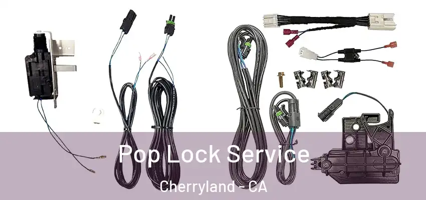 Pop Lock Service Cherryland - CA