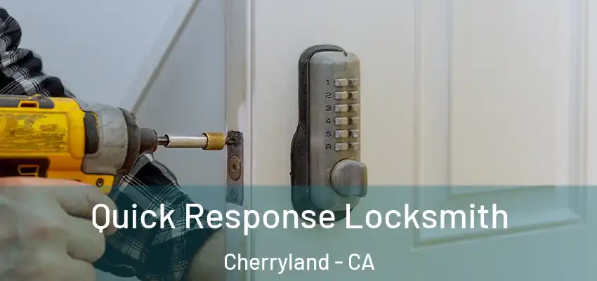 Quick Response Locksmith Cherryland - CA