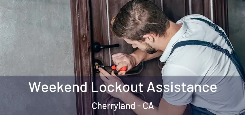 Weekend Lockout Assistance Cherryland - CA