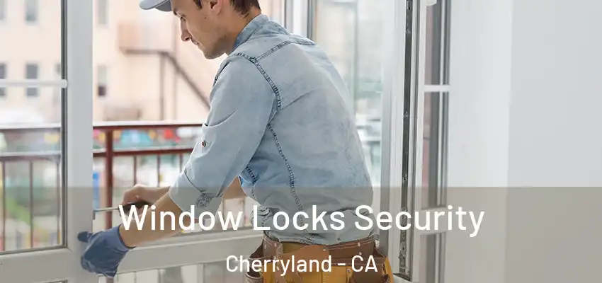 Window Locks Security Cherryland - CA